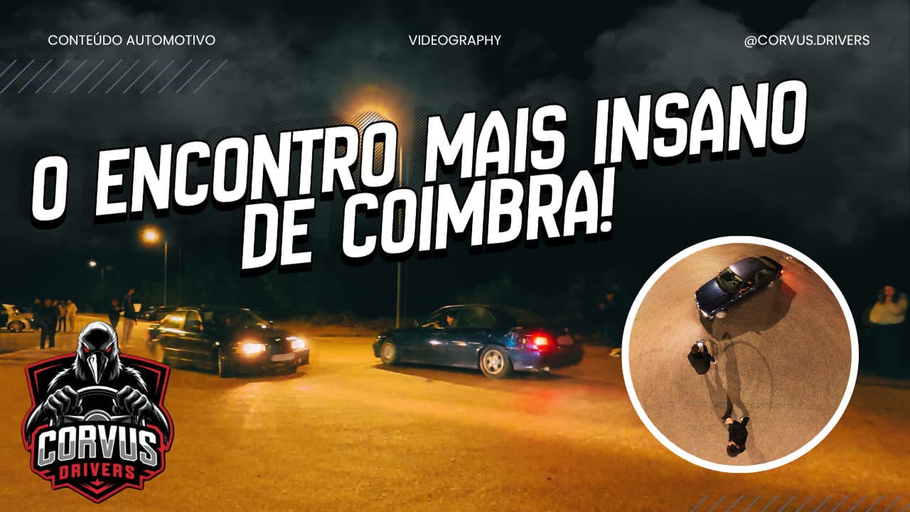 O ENCONTRO MAIS INSANO DE COIMBRA! 🚗🔥 Corvus Drivers #09