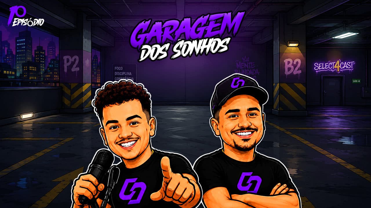 Select4Cast #01 - GARAGEM DOS SONHOS da Select